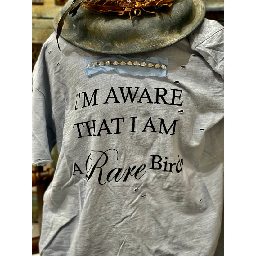 I AM AWARE I AM A RARE BIRD Distressed Rag Shirt